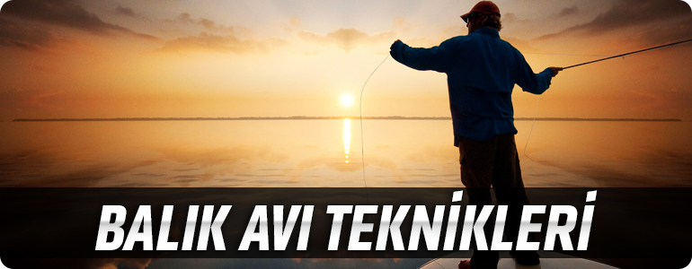 Balık Avı Teknikleri