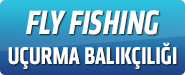 Fly Fishing - Uçurma Balıkçılığı
