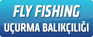 Fly Fishing - Uçurma Balıkçılığı